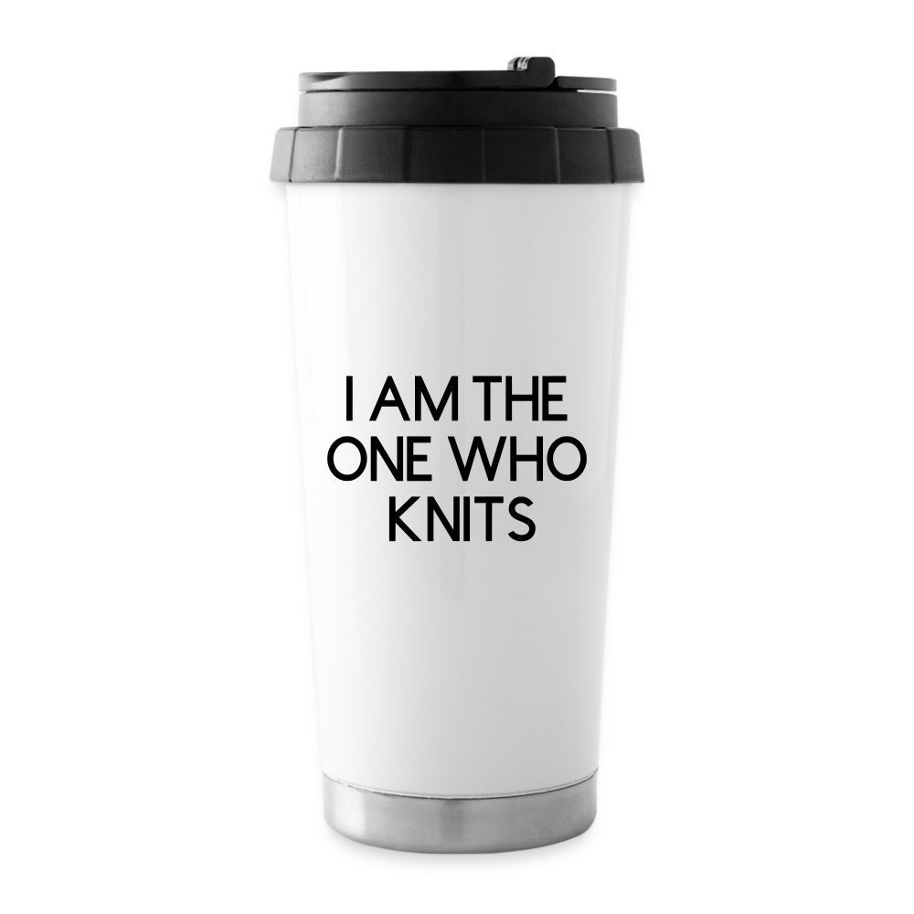 I AM THE ONE WHO KNITS Travel Mug - white